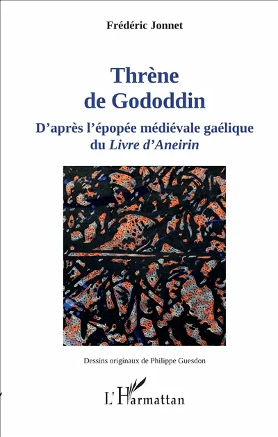 Thrène de Gododdin : d'après l'épopée médiévale gaélique du Livre d'Aneirin