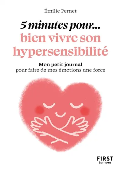 5 minutes pour... bien vivre son hypersensibilité : mon petit journal pour faire de mes émotions une force