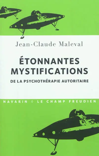 Etonnantes mystifications de la psychothérapie autoritaire