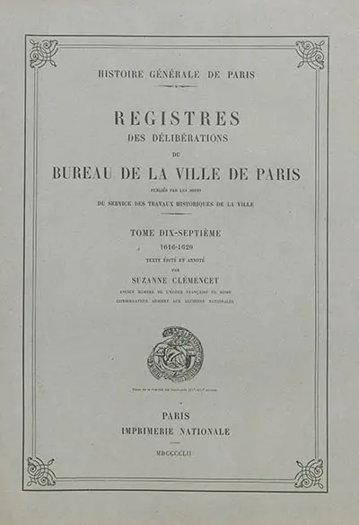 Registres des délibérations du Bureau de la Ville de Paris. Vol. 17. 1616-1620