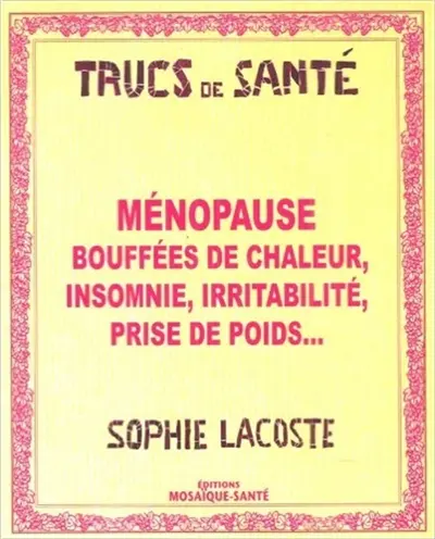 Ménopause : bouffées de chaleur, insomnie, irritabilité, prise de poids...