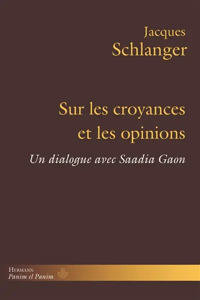 Sur les croyances et les opinions : un dialogue avec Saadia Gaon