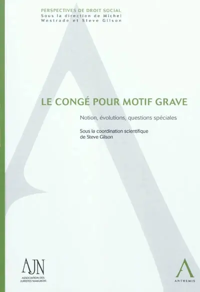 Le congé pour motif grave : notion, évolutions, questions spéciales