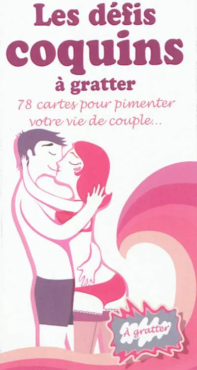 Les défis coquins à gratter : 78 cartes pour pimenter votre vie de couple...