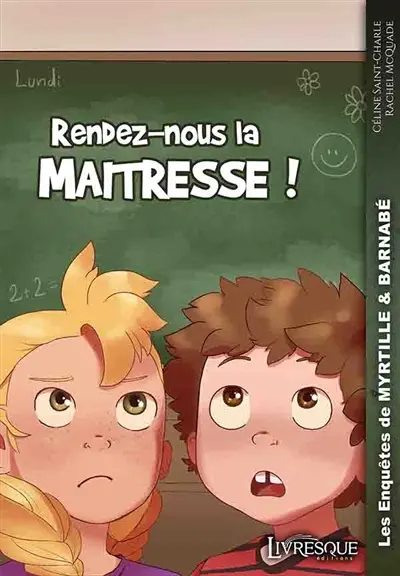Les Enquêtes de Myrtille & Barnabé, tome 2 : Rendez-nous la maitresse !