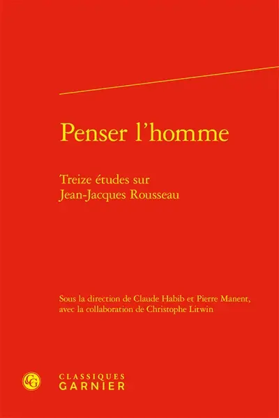 Penser l'homme : treize études sur Jean-Jacques Rousseau