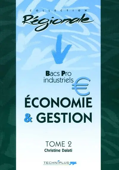 Economie et gestion : bacs pro industriels. Vol. 2