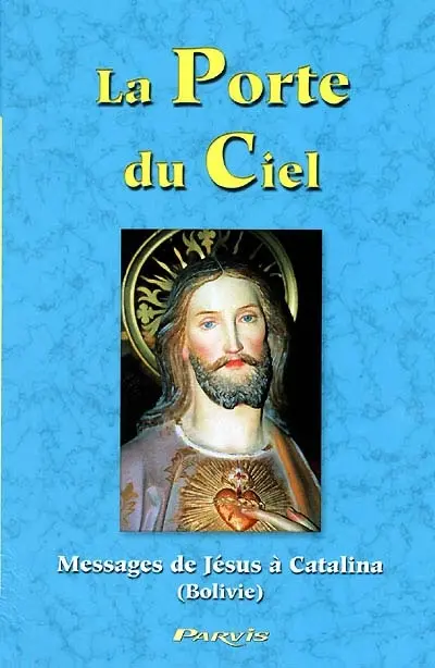 La porte du ciel : messages de Jésus à Catalina