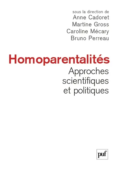Homoparentalités, approches scientifiques et politiques : actes de la IIIe Conférence internationale sur l'homoparentalité, 25-26 oct. 2005
