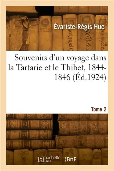 Souvenirs d'un voyage dans la Tartarie et le Thibet, 1844-1846. Tome 2