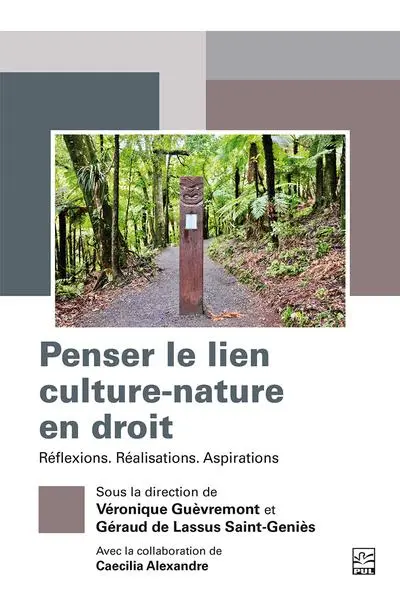 Penser le lien culture-nature en droit : Réflexions. Réalisations. Aspirations.