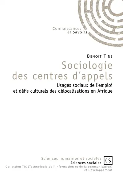 Sociologie des centres d'appels : usages sociaux de l'emploi et défis culturels en Afrique
