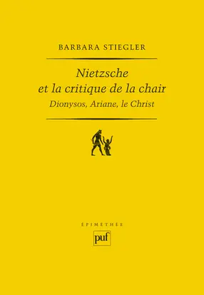 Nietzsche et la critique de la chair : Dionysos, Ariane, le Christ