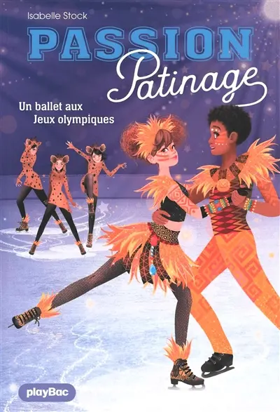 Passion patinage. Vol. 4. Un ballet aux jeux Olympiques