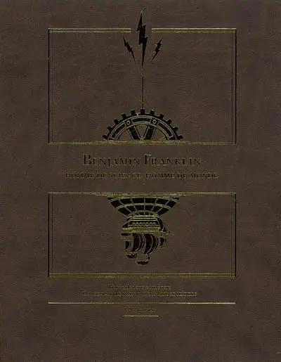 Benjamin Franklin, homme de science, homme du monde : exposition, Paris, Musée des arts et métiers, du 4 décembre 2007 au 30 mars 2008