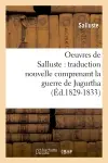 Oeuvres de Salluste : traduction nouvelle comprenant la guerre de Jugurtha (Ed.1829-1833)