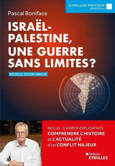 Israël-Palestine, une guerre sans limites ? : comprendre l'histoire et l'actualité d'un conflit majeur