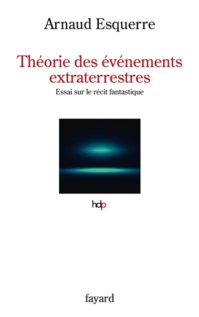Théorie des événements extraterrestres : essai sur le récit fantastique