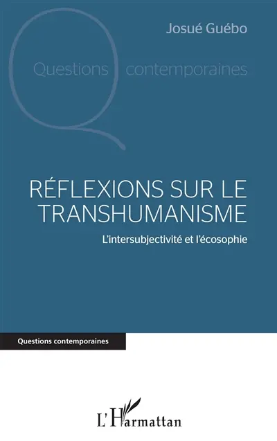Réflexions sur le transhumanisme : l'intersubjectivité et l'écosophie