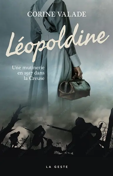 Léopoldine : une mutinerie en 1917 dans la Creuse