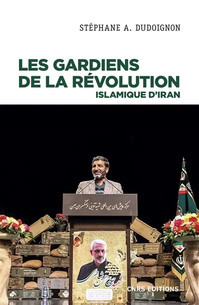 Les Gardiens de la révolution islamique d'Iran : sociologie politique d'une milice d'Etat