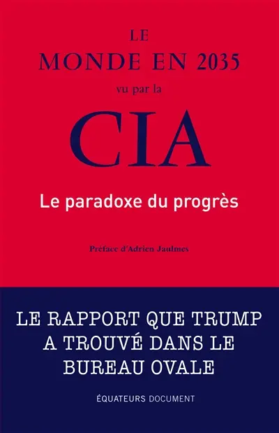 Le monde en 2035 vu par la CIA et le Conseil national du renseignement : le paradoxe du progrès