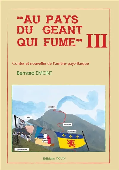 Au Pays du géant qui fume III : Contes et nouvelles de l'arrière-pays-basque