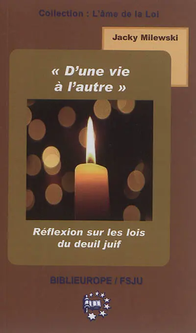 D'une vie à l'autre... : réflexions sur les lois du deuil juif