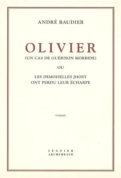 Olivier (un cas de guérison morbide) ou Les demoiselles Jhost ont perdu leur écharpe