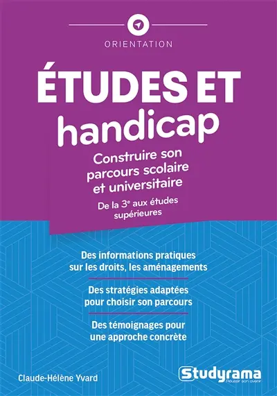 Etudes et handicap : construire son parcours scolaire et universitaire : de la 3e aux études supérieures