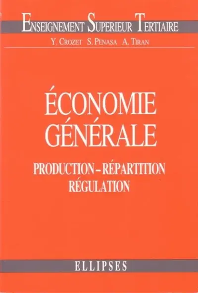 Economie générale : production, répartition, régulation