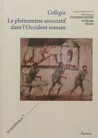Collegia : le phénomène associatif dans l'Occident romain