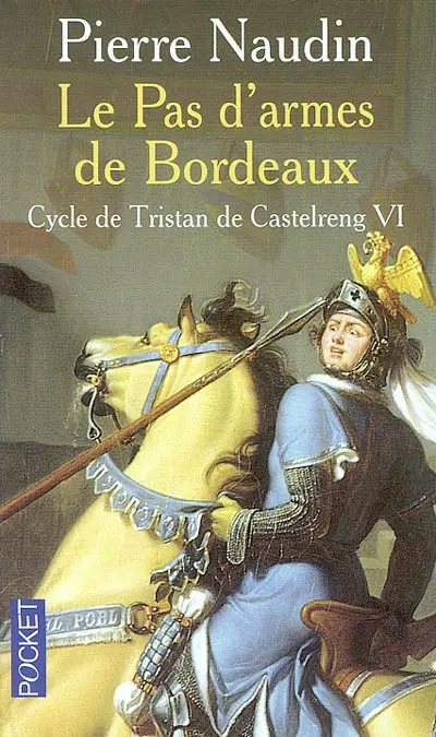 Le cycle de Tristan de Castelreng. Vol. 6. Le pas d'armes de Bordeaux