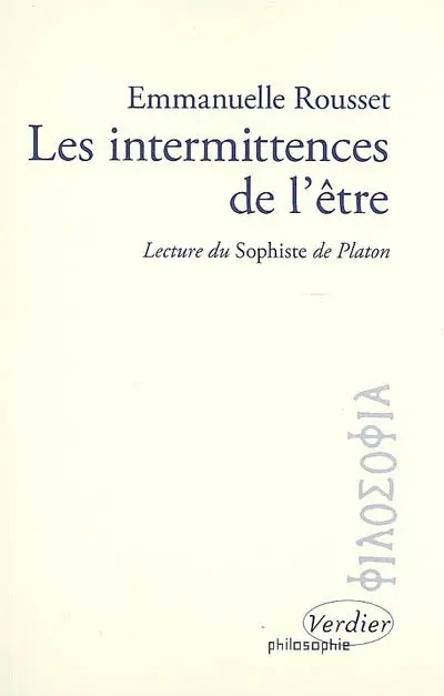 Les intermittences de l'être : lecture du Sophiste de Platon : essai
