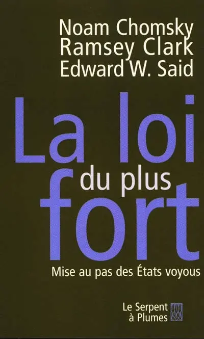 La loi du plus fort : mise au pas des Etats voyous