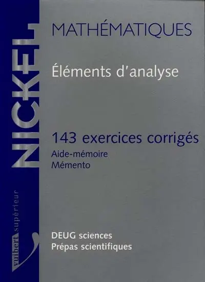 Eléments d'analyse : 143 exercices corrigés, aide-mémoire, mémento