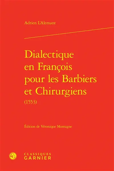 Dialectique en françois pour les barbiers et chirurgiens (1553)