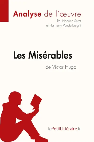 Les Misérables de Victor Hugo (Analyse de l'oeuvre) : Analyse complète et résumé détaillé de l'oeuvre