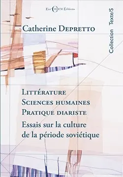 Littérature, sciences humaines, pratique diariste : essais sur la culture de la période soviétique