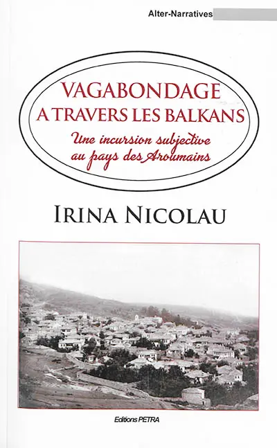 Vagabondage à travers les Balkans : une incursion subjective au pays des Aroumains
