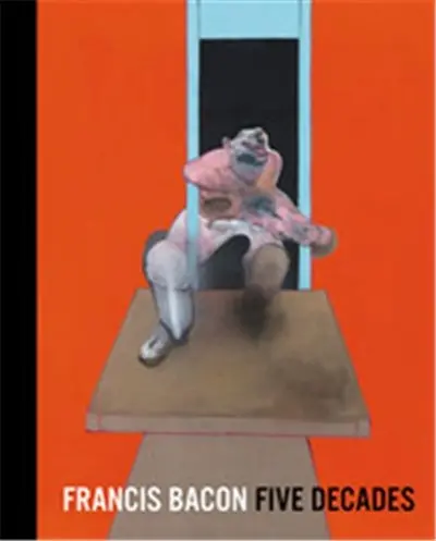 Francis Bacon Five Decades (Paperback)