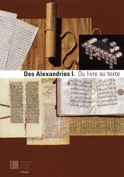 Des Alexandries. Vol. 1. Du livre au texte