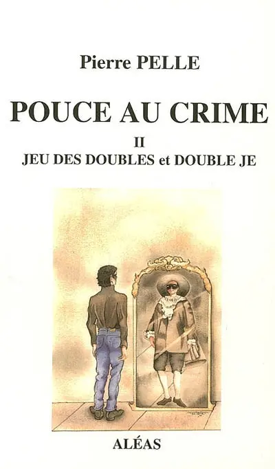 Pouce au crime. Vol. 2. Jeu des doubles et double Je