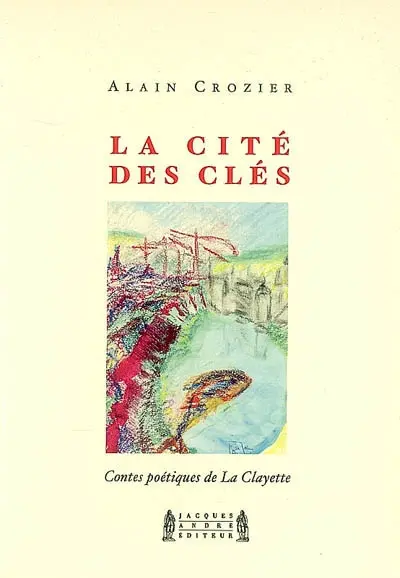 La cité des clés : contes poétiques de La Clayette