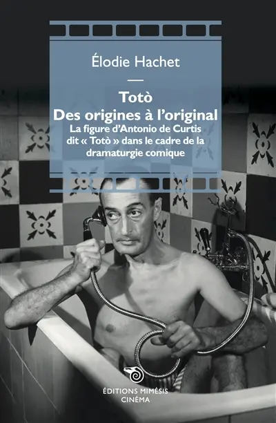 Toto, des origines à l'original : la figure d'Antonio De Curtis dit Toto dans le cadre de la dramaturgie comique