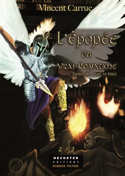 L'épopée du Vrai-Royaume. Vol. 2. Livres IV, V et VI final
