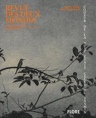 Revue des deux mondes, hors-série photographie. L'odeur de la nuit était celle du jasmin