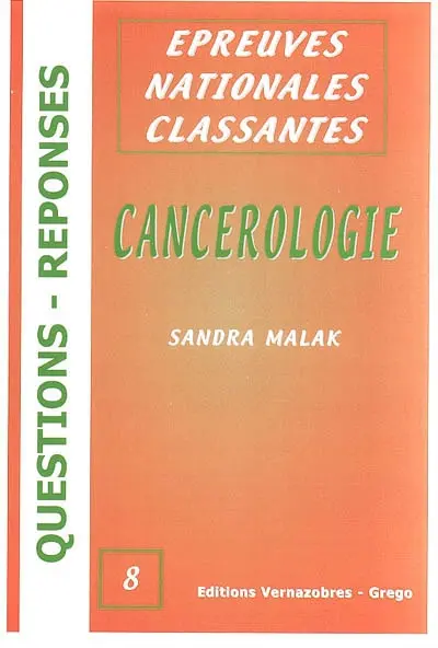 L'internat en questions réponses. Vol. 8. Cancérologie : internat 2004, épreuves nationales classantes