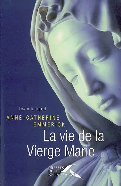 La vie de la Vierge Marie : texte intégral