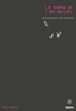 Nijigahara holograph : le champ de l'arc-en-ciel